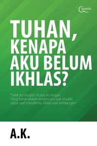 TUHAN, KENAPA AKU BELUM IKHLAS?