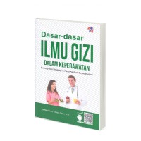 Dasar-dasar Ilmu Gizi dalam Keperawatan: konsep dan penerapan pada asuhan keperawatan