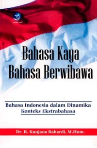 Bahasa Kaya, Bahasa Berwibawa; Bahasa Indonesia dalam Dinamika Konteks Ekstrabahasa