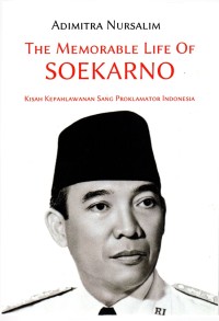 the memorable life of soekarno