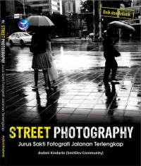 Street photography : jurus sakti fotografi jalanan terlengkap