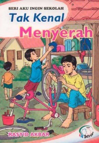 Seri aku ingin sekolah : tak kenal menyerah