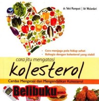 Image of Cara Jitu mengatasi Kolestrol : Cerdas Mengatasi dan Mengendalikan Kolestrol