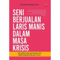 Seni Berjualan Laris Manis Dalam Masa Krisis 100 Jurus Jualan Paling Jitu Tanpa Dukun Apalagi Tuyul