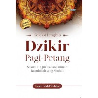 Image of KOLEKSI LENGKAP DZIKIR PAGI-PETANG : Sesuai al-qur'an dan sunnah Rasulullah yang shahih