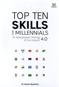 Top Ten Skills for Millennials 10 Keterampilan Penting di Era Industri 4.0