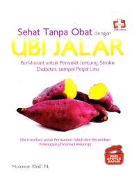 Image of Sehat Tanpa Obat dengan Ubi Jalar : Berkhasiat untuk Penyakit Jantung. Stroke, Diabetes, sampai Pegal Linu.