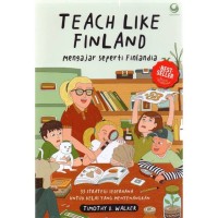 TEACH LIKE FINLAND : Mengajar seperti Finlandia