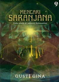 MENCARI SARANJANA: Kota gaib di pelosok kalimantan