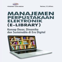 Manajemen Perpustakaan Elektronik (e-Library): konsep dasar, dinamika dan sustainable di era digital