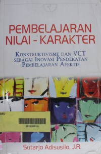 Image of Pembelajaran Nilai-Karakter: Konstruktivisme dan VCT sebagai Inovasi Pendekatan Pembelajaran Afektif