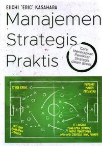 Image of Manajemen Strategis Praktis: cara menerapkan pemikiran strategis dalam bisnis