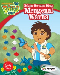 Go Diego Go! : Belajar Bersama Diego: Mengenal Warna