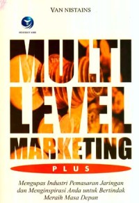 Image of Multi Level Marketing Plus:  Mengupas Industri Pemasaran Jaringan dan Menginspirasi Anda untuk Bertindak Meraih Masa Depan