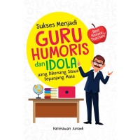 Sukses Menjadi Guru Humorus dan Idola yang dikenang Siswa Sepanjang Masa