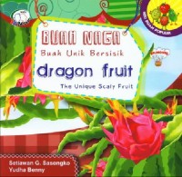 Image of Buah naga : buah unik bersisik = dragon fruit the unique scaly fruit