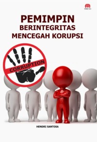 PEMIMPIN BERINTEGRITAS MENCEGAH KORUPSI