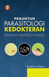 Penuntun PARASITOLOGI Kedokteran : Protozologi, Helmintologi, Entomologi