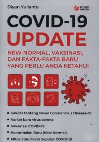 COVID-19 UPDATE : New normal, vaksinasi, dan fakta-fakta baru yang perlu anda ketahui