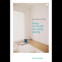 Goodbye, Things: hidup minimalis ala orang Jepang