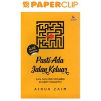 Pasti ada jalan keluar : cara-cara Allah mengatasi beragam masalahmu