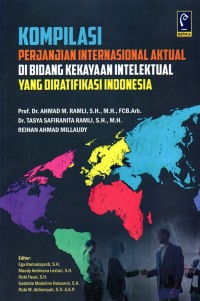 Kompilasi Perjanjian Internasional Aktual Di bidang Kekayaan Intelektual Yang Diratifikasi Indonesia