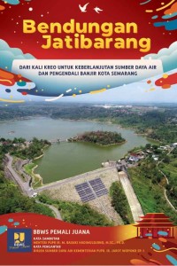 Image of Bendungan Jatibarang : Dari Kali Kreo Untuk Keberlanjutan Sumber Daya Air dan Pengendali Banjir Kota Semarang