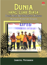 Image of DUNIA YANG LUAR BIASA: Dunia anak berkebutuhan khusus kumpulan artikel dan cerpen