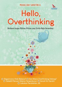 Image of Hello, Overthinking: berdamai dengan pikiran-pikiran yang terlalu rajin bertandang
