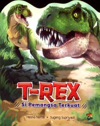 T-REX: Si pemangsa terkuat