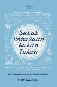 SEBAB PERASAAN BUKAN TUHAN