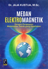 MEDAN ELEKTROMAGNETIK: Dengan pengayaan matematika teknik yang diperlukan