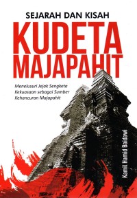 SEJARAH DAN KISAH KUDETA MAJAPAHIT