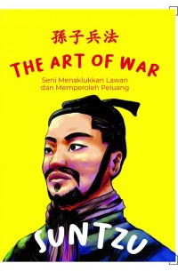 The Art of War; Seni Menaklukkan Lawan dan Memperoleh Peluang