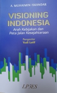 Visioning indonesia arah kebijakan dan peta jalan kesejahteraan