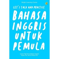 Let's Talk And Practice  Bahasa Inggris Untuk Pemula : Lancar ngomong bahasa inggris kapan pun