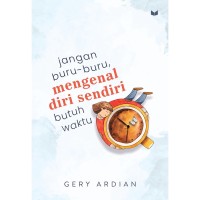 Jangan buru-buru, mengenaldiri sendiri butuh waktu