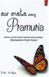 Air mata sang Pramuria : mereka wanita terluka diantara dusta dan nestapa