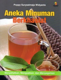 Aneka minuman berkhasiat : menyehatkan, menguatkan dan menyegarkan