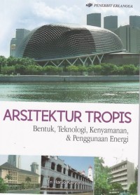 Image of Arsitektur Tropis: bentuk, teknologi, kenyamanan & penggunaan energi