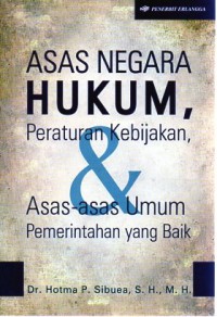 ASAS NEGARA HUKUM, PERATURAN KEBIJAKAN & ASAS ASAS UMUM PEMERINTAHAN YANG BAIK