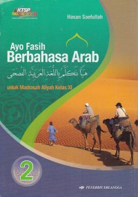 Ayo Fasih Berbahasa Arab untuk Kelas XI MA/SMA Islam Sesuai dengan Standar Kompetensi Lulusan dan Standar Isi 2008