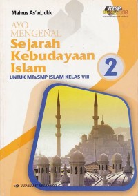 Image of Ayo Mengenal Sejarah Kebudayaan Islam untuk MTs/SMP Islam Kelas VIII