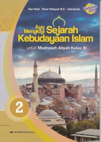 Image of Ayo Mengkaji Sejarah Kebudayaan Islam untuk MA Kelas XI
