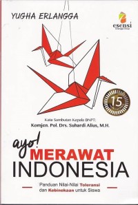 Image of Ayo! Merawat Indonesia: panduan nilai-nilai toleransi dan kebhinekaan untuk siswa