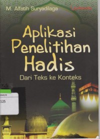 Aplikasi Penelitian Hadits : Dari Teks Ke Konteks