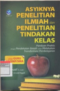 Asiknya Penelitian Ilmiah Dan Penelitian Tindakan Kelas