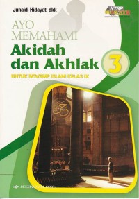 Ayo Memahami Akidah dan Akhlak untuk MTs/SMP Kelas IX Jilid 3