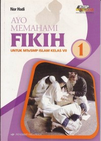 Image of Ayo Memahami Fikih untuk MTs/SMP Islam Kelas VII Jilid 1 Berdasarkan Standar Kompetensi Lulusan dan Standar Isi 2008