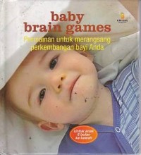 Baby Brain Games 6 Bulan ke Bawah: Permainan Untuk Merangsang Perkembangan Bayi Anda